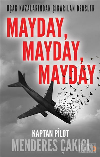 Uçak Kazalarından Çıkarılan Dersler - Mayday Mayday Mayday